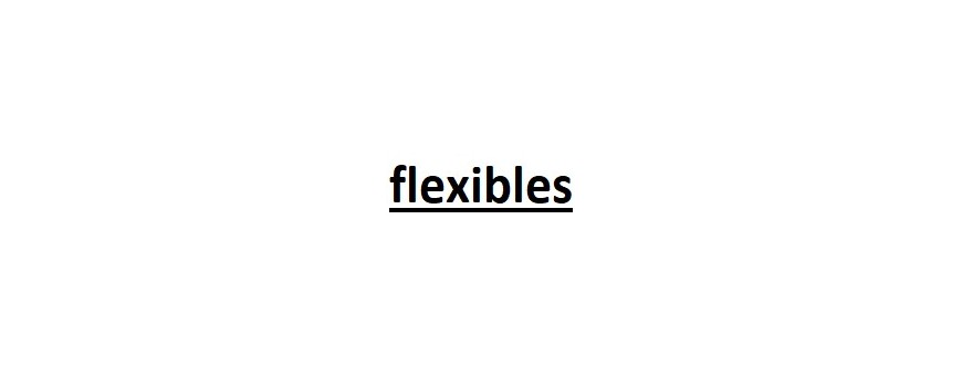 Flexibles