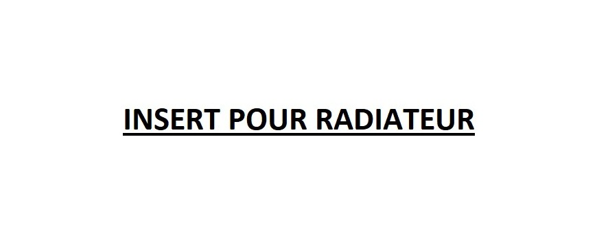 INSERT POUR RADIATEUR