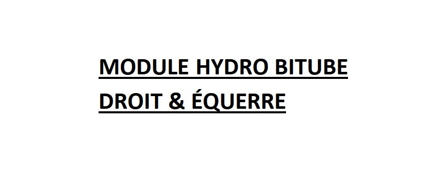 MODULE HYDRO BITUBE DROIT &  ÉQUERRE